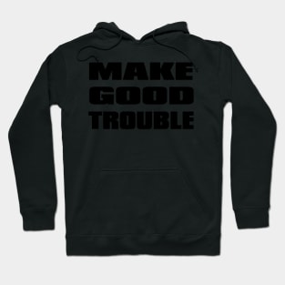 Make Good Trouble Hoodie